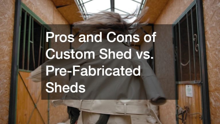 Pros and Cons of Custom Shed vs. Pre-Fabricated Sheds